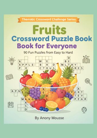 Fruits Crossword Puzzle Book for Everyone - 90 Fun Puzzles from Easy to Hard – Thematic Crossword Challenge Series