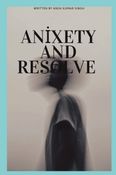 Anixety and resolve