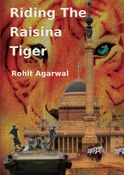 Riding The Raisina Tiger (Hard Cover)