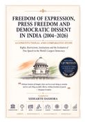 FREEDOM OF EXPRESSION, PRESS FREEDOM AND DEMOCRATIC DISSENT IN INDIA (2004-2026)