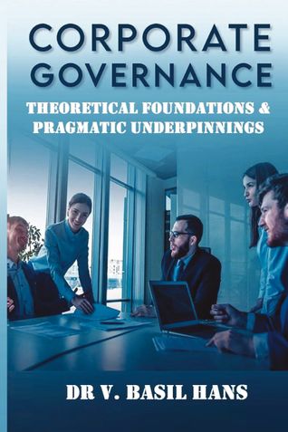 Corporate Governance - Theoretical Foundations and Pragmatic Underpinnings