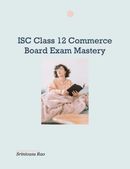 ISC Class 12 Commerce Board Exam Mastery