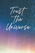 Trust The Universe