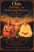 OM, ADVAITA, AND UNIVERSAL ONENESS: From Adi Shankara to Sree Narayana Guru