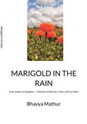 MARIGOLD IN THE RAIN - From Jodhpur to Bangalore: A Memoir of Affection, Chaos, and Four Walls