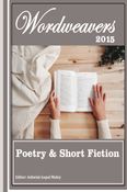 Wordweavers 2015 Poetry & Short Fiction Anthology