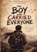 "The Boy Who Carried Everyone" a novel by Wani Umer