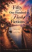 Fifty and One Hundred Flash Fictions