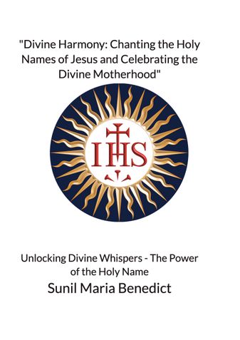 "Divine Harmony: Chanting the Holy Names of Jesus and Celebrating the Divine Motherhood"