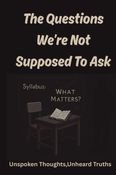 The Questions Which We're Not Supposed To Ask