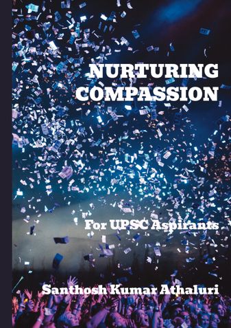 Nuturing Compassion -For UPSC Aspirants