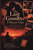 The Last Goodbye I Never Got