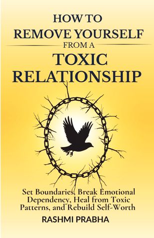 How  TO REMOVE YOURSELF FROM A TOXIC RELATIONSHIP