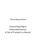 Unassuming Origins, Unbounded Success: A Tale of Triumph in a Memoir