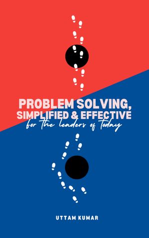 Problem Solving, Simplified & Effective