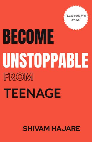 Become Unstoppable From The Teenage