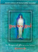 You Are God - The Bhagavad Gita As Never Before