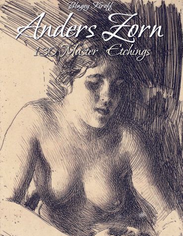 Anders Zorn: 130 Master's Etchings