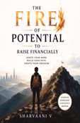 THE FIRE OF POTENTIAL TO RAISE FINANCIALLY