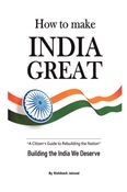 HOW TO MAKE INDIA GREAT