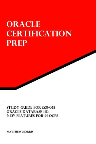 Study Guide for 1Z0-055: Oracle Database 11g: New Features for 9i OCPs