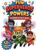 Fun Superheros & Powers Coloring Activity Book