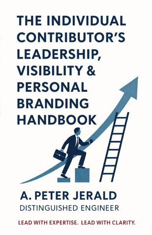 The Individual Contributor’s Leadership, Visibility & Personal Branding Handbook
