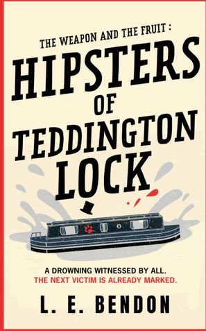 The Weapon and the Fruit: Hipsters of Teddington Lock