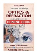 Coming soon.......VK LODHI COMPLETE KNOWLEDGE OPTICS & REFRACTION