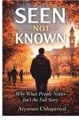 Seen Not Known