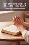 Can Christians Eat Food Offered to Hindu Gods? A Biblical Guide to Prasadam and Idolatry