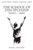 The School of Discipleship • Phase I — ARISE
