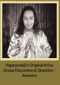 Yoganandaji's Original Kriya Group Discussion & Questions - Answers