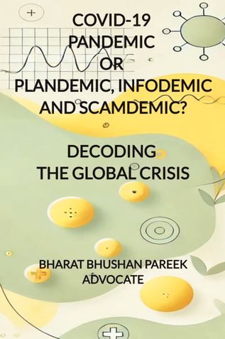 COVID-19: PANDEMIC OR PLANDEMIC, INFODEMIC AND SCAMDEMIC, DECODING THE GLOBAL CRISIS