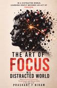 The Art of Focus in a Distracted World
