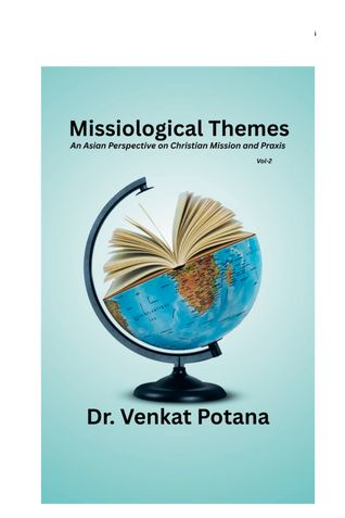 Missiological Themes: An Asian Perspective on Christian Mission and Praxis, Volume-2