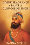 DIVINE FRAGRANCE OF BANIS OF GURU GOBIND SINGH JI