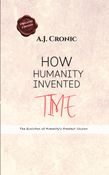 HOW HUMANITY INVENTED TIME