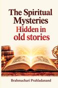 The Spiritual Mysteries Hidden in Old Stories