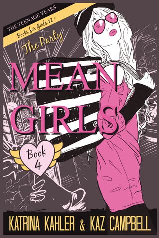 MEAN GIRLS The Teenage Years - Book 4 - The Party