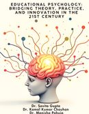 Educational Psychology: Bridging Theory, Practice, and Innovation in the 21st Century