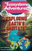 "Ecosystem Adventures: Exploring Earth's Habitats" Story Book