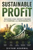 Sustainable Profit: Building High-Growth Brands with Purpose and Responsibility