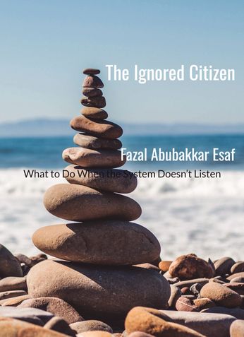 The Ignored Citizen- What to Do When the System Doesn’t Listen