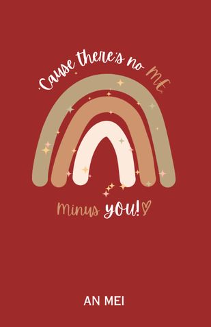 'Cause there's no ME, Minus YOU!