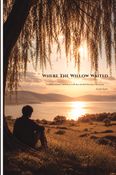 Where The Willow Waited