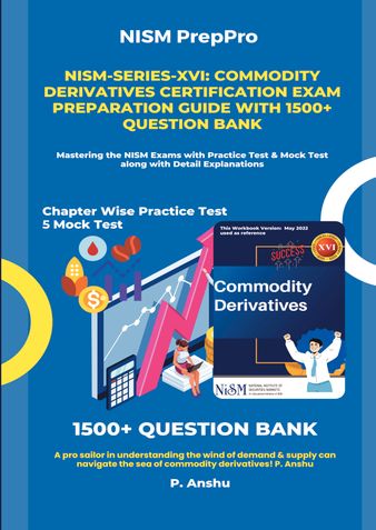 NISM-Series-XVI: Commodity Derivatives Certification Exam Preparation Guide with 1500+ Question Bank