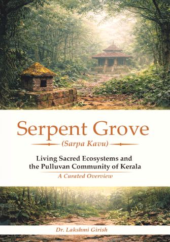 Serpent Grove (Sarpa Kavu): Living Sacred Ecosystems and the Pulluvan Community of Kerala – A Curated Overview