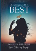 She Deserves  the Best: A Journey Through Love, Pain, and Healing
