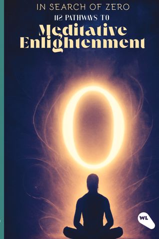 In Search of Zero- 112 Pathways to Meditative Enlightenment